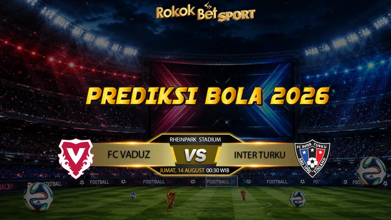 PREDIKSI SUPER CUP EROPA VADUZ VS INTER TURKU
