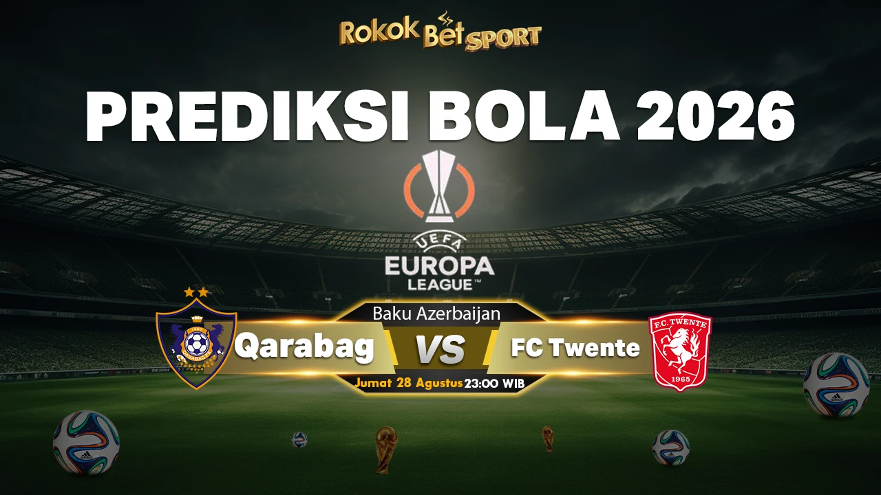 Prediksi Qarabağ vs FC Twente Enschede – UEFA Conference League 27 Agustus 2026