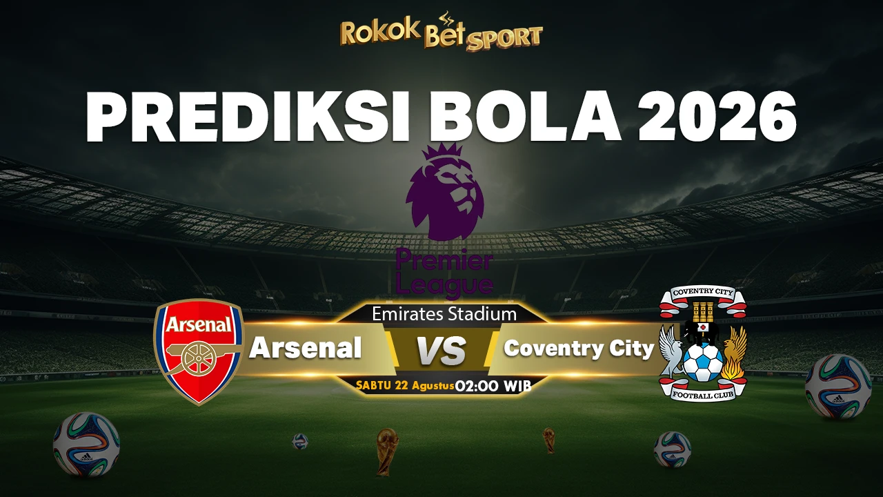 Prediksi Arsenal vs Coventry City: Analisis dan Perkiraan Skor