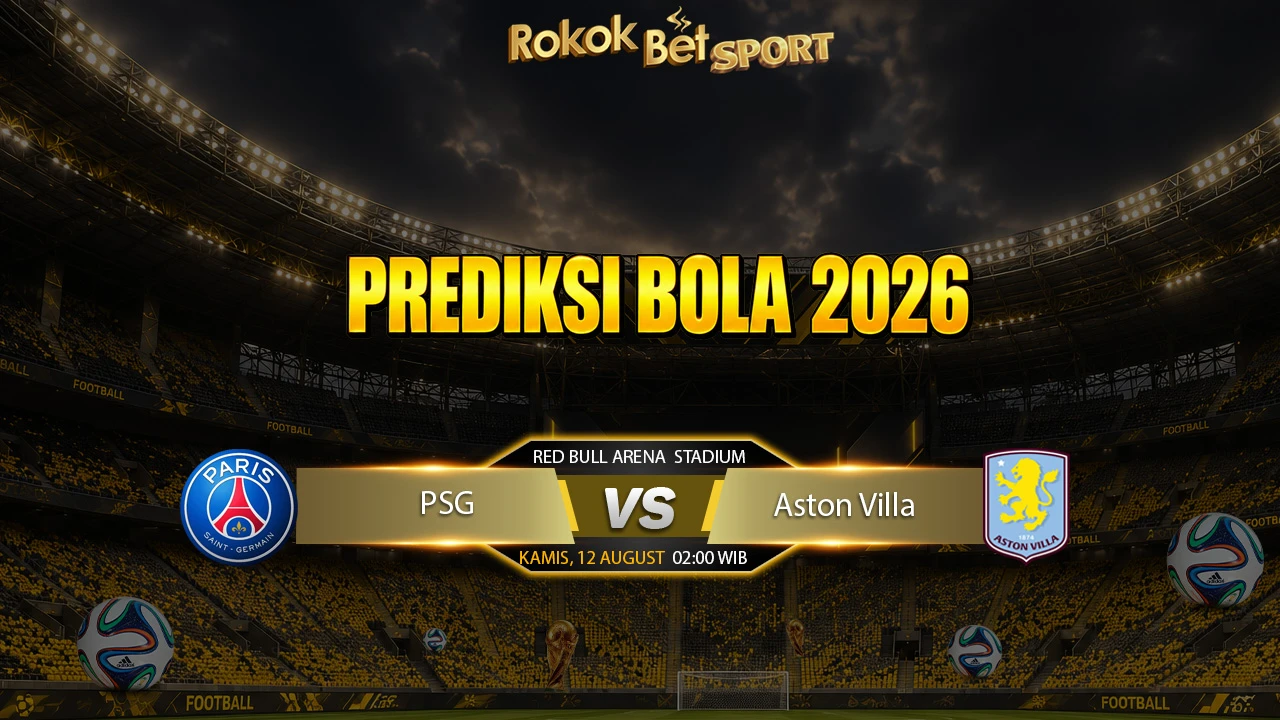 PREDIKSI SUPER CUP EROPA Paris Saint Germain VS ASTON VILLA