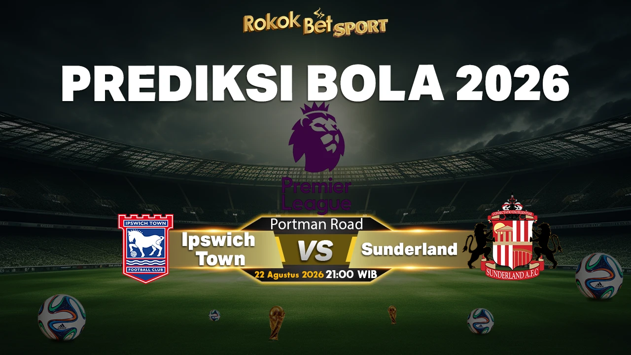 Prediksi Ipswich Town vs Sunderland: Duel Menarik di Pekan Pertama Premier League