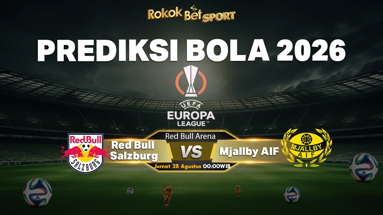 Prediksi Red Bull Salzburg vs Mjällby AIF: Salzburg Berpeluang Amankan Tiket Liga Europa